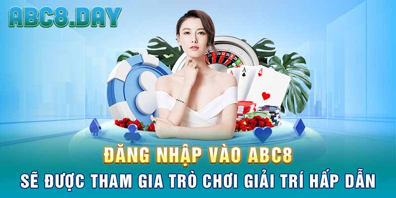 Đăng nhập vào ABC8 sẽ được tham gia trò chơi giải trí hấp dẫn