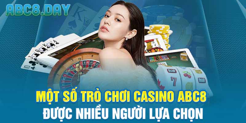 Một số trò chơi casino ABC8 được nhiều người lựa chọn