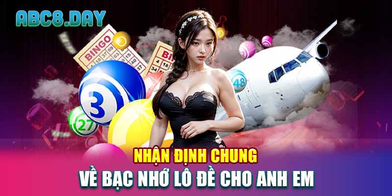 Nhận định chung về bạc nhớ lô đề cho anh em