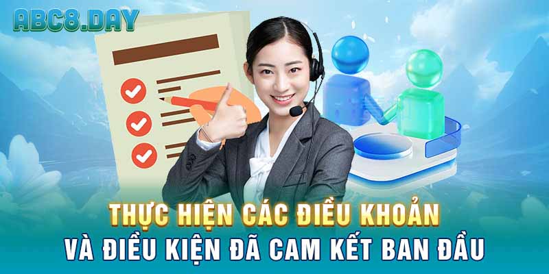 Thực hiện các điều khoản và điều kiện đã cam kết ban đầu