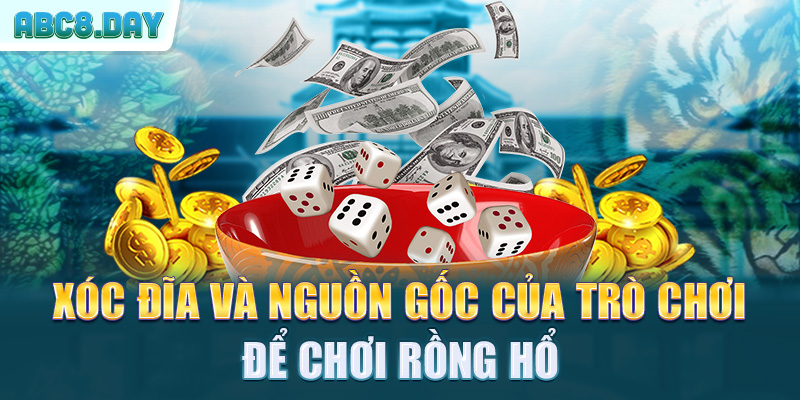 Xóc đĩa và nguồn gốc của trò chơi