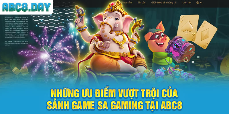 Những ưu điểm vượt trội của Sảnh game Sa Gaming tại ABC8